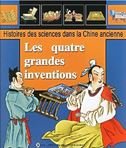 Beispielbild fr Les quatre grandes inventions : Histoire de la fabrication du papier ; L'imprimerie typographique ; La boussole miraculeuse ; Les prtres ta zum Verkauf von Ammareal