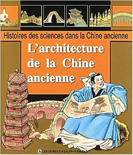 Beispielbild fr L'Architecture De La Chine Ancienne - Histoires Des Sciences Dans La Chine Ancienne zum Verkauf von medimops