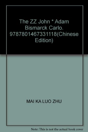 9787801467331: The ZZ John * Adam Bismarck Carlo. 9787801467331118(Chinese Edition)