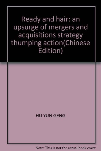 Stock image for Ready and hair: an upsurge of mergers and acquisitions strategy thumping action(Chinese Edition) for sale by liu xing