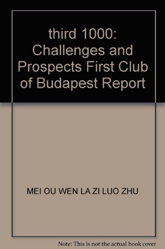 Imagen de archivo de third 1000: Challenges and Prospects First Club of Budapest Report(Chinese Edition) a la venta por liu xing