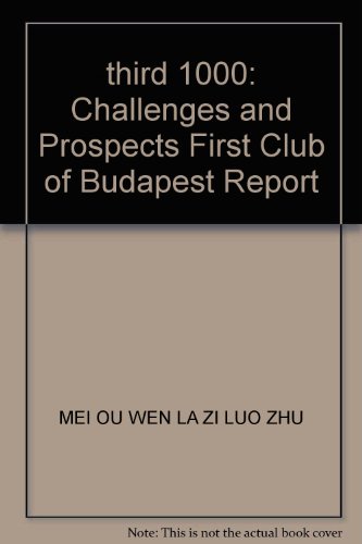 Stock image for third 1000: Challenges and Prospects First Club of Budapest Report(Chinese Edition) for sale by liu xing