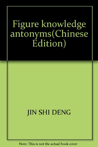 Imagen de archivo de Figure knowledge antonyms(Chinese Edition) a la venta por liu xing