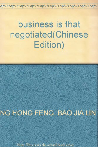 9787801585165: business is that negotiated(Chinese Edition)