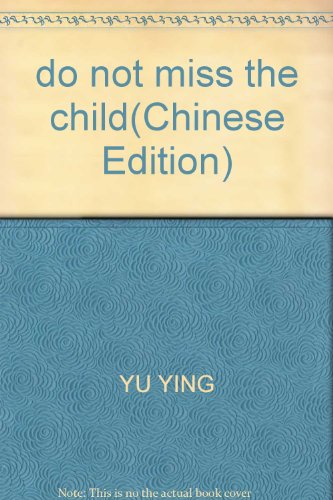 Beispielbild fr do not miss the child(Chinese Edition) zum Verkauf von liu xing