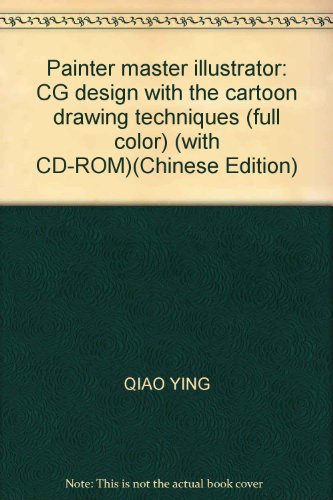 9787801728722: Painter master illustrator: CG design with the cartoon drawing techniques (full color) (with CD-ROM)(Chinese Edition)