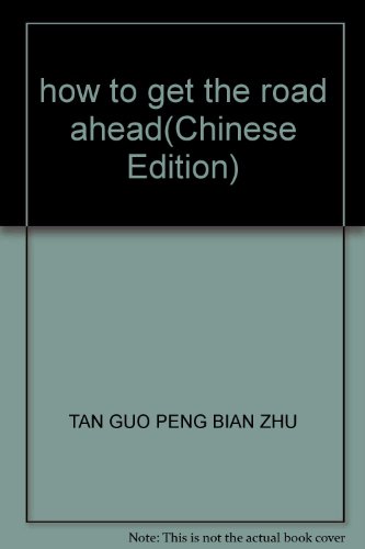 Stock image for how to get the road ahead(Chinese Edition) for sale by liu xing