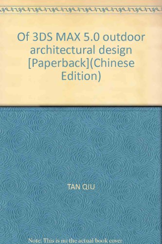 Stock image for Of 3DS MAX 5.0 outdoor architectural design [Paperback](Chinese Edition) for sale by liu xing