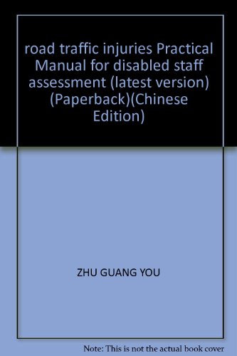 9787801853561: road traffic injuries Practical Manual for disabled staff assessment (latest version) (Paperback)(Chinese Edition)