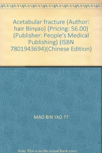 Imagen de archivo de Acetabular fracture (Author: hair Binyao) (Pricing: 56.00) (Publisher: People's Medical Publishing) (ISBN 7801943694)(Chinese Edition) a la venta por liu xing