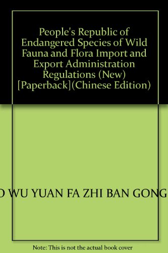 Beispielbild fr People's Republic of Endangered Species of Wild Fauna and Flora Import and Export Administration Regulations (New) [Paperback](Chinese Edition) zum Verkauf von liu xing