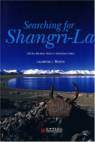 Stock image for Searching for Shangri-La. Off the Beaten Track in Western China, for sale by Books and Beaches, Anna Bechteler