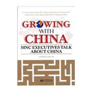 Imagen de archivo de Growing with China: MNC Executives Talk about China a la venta por THE OLD LIBRARY SHOP