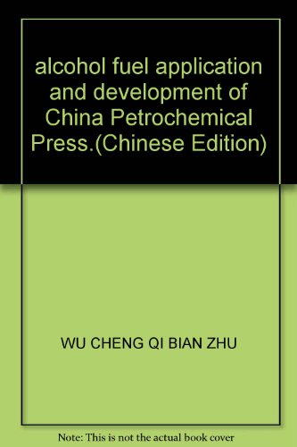 Imagen de archivo de alcohol fuel application and development of China Petrochemical Press.(Chinese Edition) a la venta por liu xing
