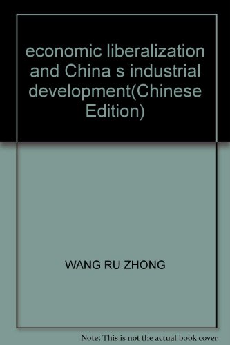 Stock image for economic liberalization and China s industrial development(Chinese Edition) for sale by AwesomeBooks