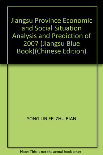 9787802304826: Jiangsu Province Economic and Social Situation Analysis and Prediction of 2007 (Jiangsu Blue Book)(Chinese Edition)