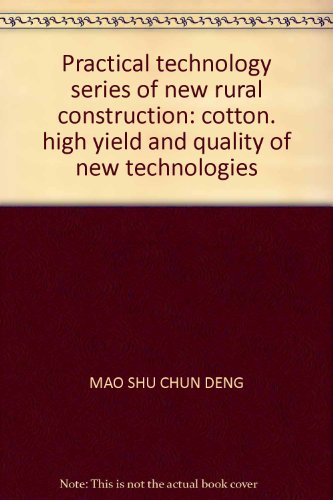 9787802330252: Practical technology series of new rural construction: cotton. high yield and quality of new technologies(Chinese Edition)
