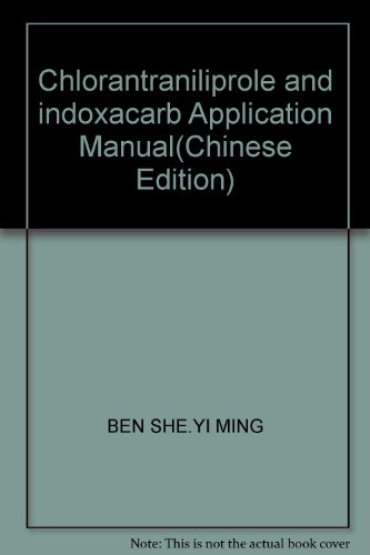 Imagen de archivo de Genuine book Chlorantraniliprole and indoxacarb Application Manual any Lu. Li Yongping . Liang Gui(Chinese Edition) a la venta por liu xing