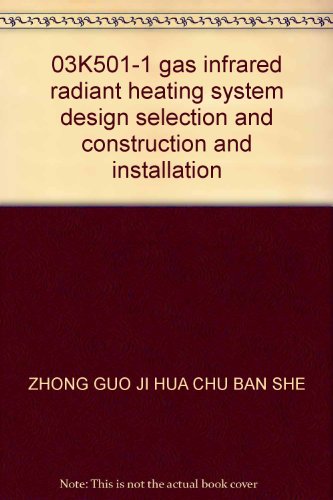 9787802425859: 03K501-1 gas infrared radiant heating system design selection and construction and installation