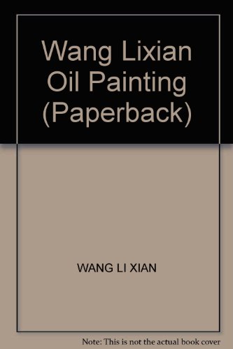 9787805035284: Wang Lixian Oil Painting (Paperback)