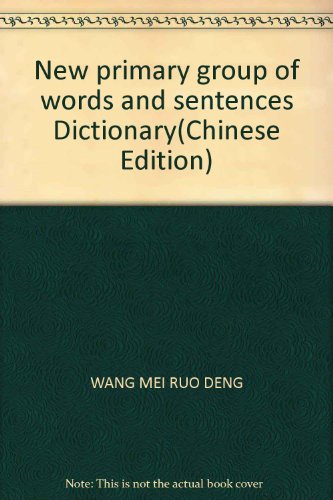 Stock image for New primary group of words and sentences Dictionary(Chinese Edition) for sale by liu xing