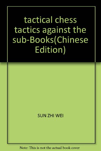 Imagen de archivo de tactical chess tactics against the sub-Books(Chinese Edition) a la venta por liu xing
