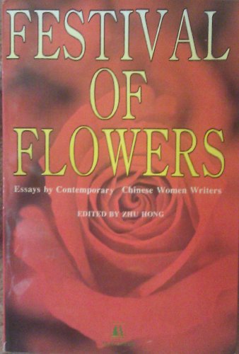 Stock image for FESTIVAL OF FLOWERS Essays by Contemporary Chinese Women Writers for sale by Discover Books