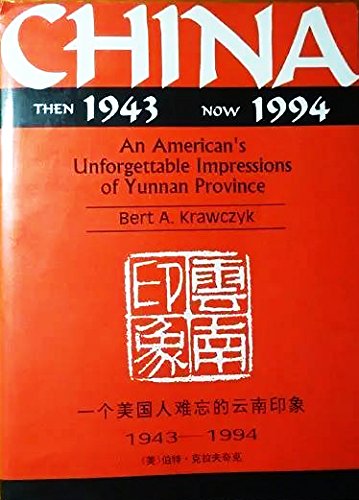 Stock image for China, Then 1943, Now 1994: An American's Unforgettable Impressions of Yunnan Province for sale by HPB-Diamond
