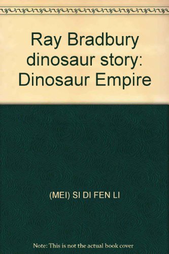 Stock image for Ray Bradbury dinosaur story: Dinosaur Empire(Chinese Edition) for sale by liu xing