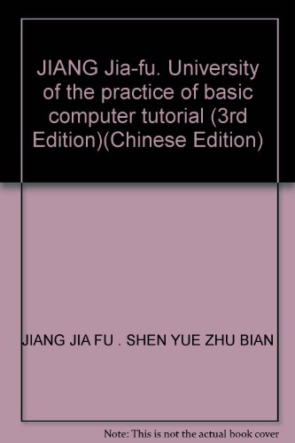 Beispielbild fr JIANG Jia-fu. University of the practice of basic computer tutorial (3rd Edition)(Chinese Edition)(Old-Used) zum Verkauf von liu xing