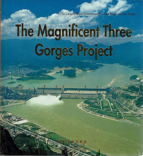 Stock image for The Magnificent Three Gorges Project: The Largest Water Conservancy Pivotal Project in the World for sale by Better World Books: West
