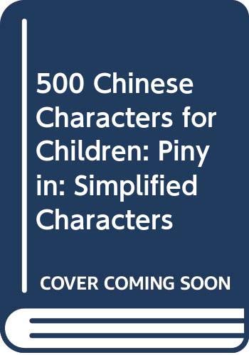 Stock image for 500 Chinese Characters for Children: Pinyin: Simplified Characters for sale by Reuseabook