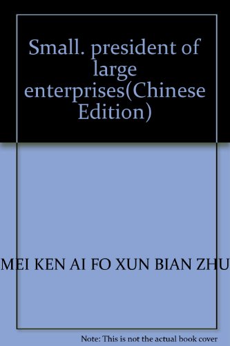 Beispielbild fr Small. president of large enterprises(Chinese Edition) zum Verkauf von liu xing