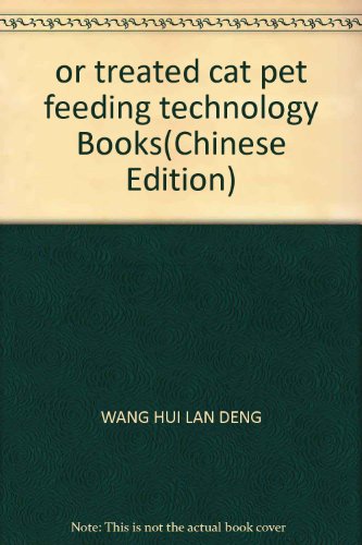 Stock image for or treated cat pet feeding technology Books(Chinese Edition) for sale by liu xing