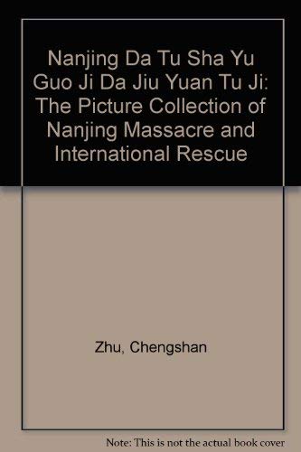 Imagen de archivo de Nanjing Da Tu Sha Yu Guo Ji Da Jiu Yuan Tu Ji: The Picture Collection of Nanjing Massacre and International Rescue a la venta por medimops