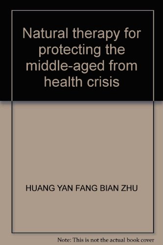 Imagen de archivo de Natural therapy for protecting the middle-aged from health crisis(Chinese Edition) a la venta por liu xing