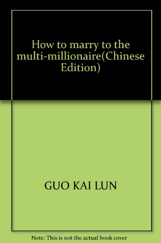 Imagen de archivo de How to marry to the multi-millionaire(Chinese Edition) a la venta por liu xing
