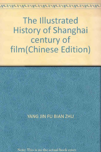 Stock image for The Illustrated History of Shanghai century of film(Chinese Edition) for sale by liu xing