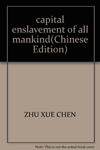 Imagen de archivo de capital enslavement of all mankind(Chinese Edition) a la venta por Irish Booksellers