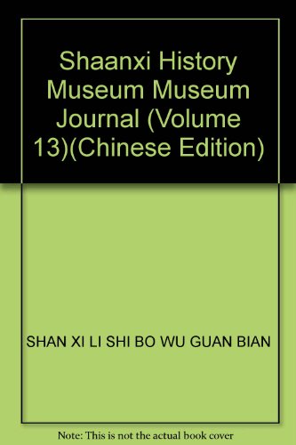 9787807360797: Shaanxi History Museum Museum Journal (Volume 13)(Chinese Edition)
