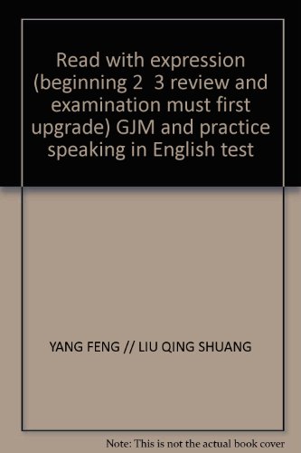 Beispielbild fr Read with expression (beginning 2 \ 3 review and examination must first upgrade) GJM and practice speaking in English test(Chinese Edition) zum Verkauf von liu xing