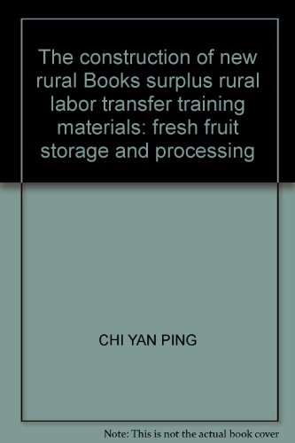 9787807626312: The construction of new rural Books surplus rural labor transfer training materials: fresh fruit storage and processing(Chinese Edition)