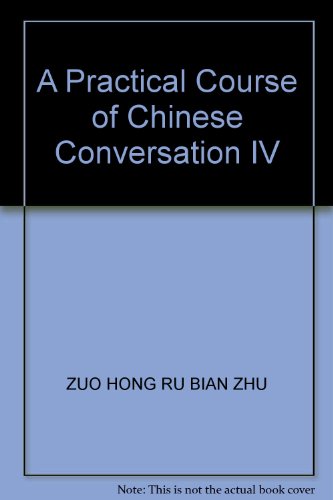 Imagen de archivo de A Practical Course of Chinese Conversation IV a la venta por medimops