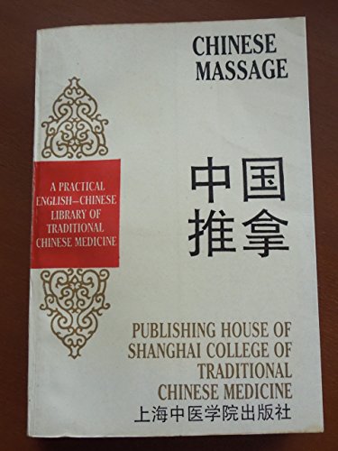 Chinese Massage: A Practical English-Chinese Library of Traditional Chinese Medicine
