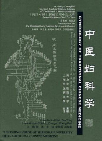 Stock image for Gynecology of Traditional Chinese Medicine: A Newly Compiled Practical English-Chinese Library of Traditional Chinese Medicine for sale by medimops
