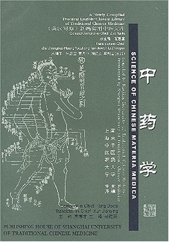 Imagen de archivo de Science of Chinese Materia Medica: A New Compiled Practical English-Chinese Library of Traditional Chinese Medicine a la venta por Anybook.com