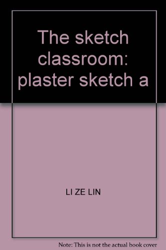 9787810196833: The sketch classroom: plaster sketch a