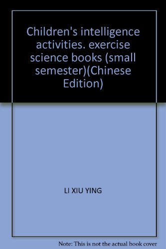 Stock image for Children's intelligence activities. exercise science books (small semester)(Chinese Edition) for sale by liu xing