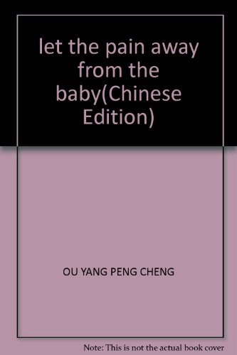 Stock image for let the pain away from the baby(Chinese Edition) for sale by liu xing