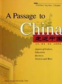 Imagen de archivo de A Passage to China Aspects of Culture, Education, Business, Tourism and More a la venta por Chequamegon Books